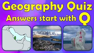 Geography Quiz - "Q" edition (every answer starts with the letter Q)