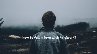 5 mind tricks to fall in love with HARDWORK