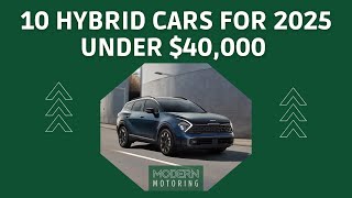 10 Hybrid Cars for 2025 Under $40,000 Canadian