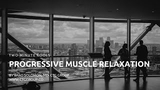 Two Minute Tools: Progressive Muscle Relaxation