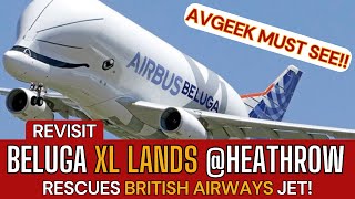 Airbus Beluga XL Saves British Airways JET at Heathrow Historic Landing!