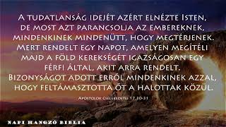 NAPI HANGZÓ BIBLIA - 185. RÉSZ - 07.04. - 2Kir23,31-25,30;ApCsel 22,17-23,10;Zsolt 2,1-12;Péld 18,13