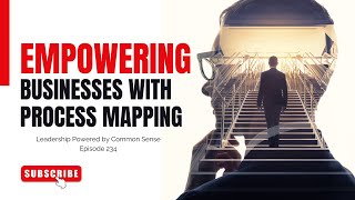 Empowering Businesses with Process Mapping | Ep 234