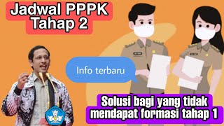 Info terbaru. Jadwal P3K tahap 2 dan solusi bagi yang tidak mendapat formasi tahap 1.