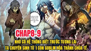 CHAP 8-9: NHỜ CÓ HỆ THỐNG BIẾT TRƯỚC TƯƠNG LAI TA CHUYỂN SINH TỪ 1 CON GOBLIN HOÁ THÀNH CHÚA TỂ