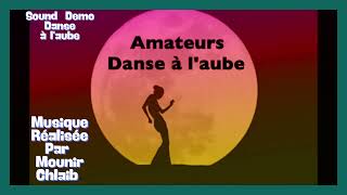 Danse à l'aube(Sound Demo)/Musique Réalisée par @Amateursmounirchlaib36