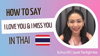 How to say “I love you” and “I miss you” in Thai | Speak Thai Right Now