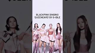 How would blackpink sing 'Queencard' by G-idle 💖#blackpink #blackpinkshorts #viral #trendingshorts