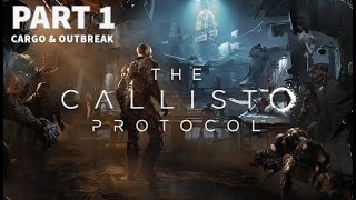 THE CALLISTO PROTOCOL Gameplay Walkthrough Part 1 //CARGO & OUTBREAK!!  [ in 4k , MAX Graphics].....