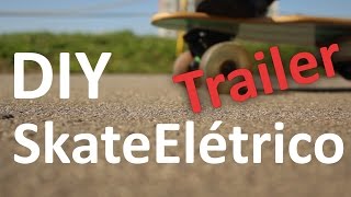 DIY Skate Elétrico :#Trailer (EletricSkateBoard)