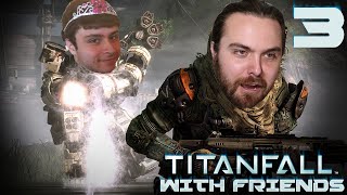 Titanfall With Friends (1080p60FPS) + Part 3 + Humble Kodi and the Dry Fisting