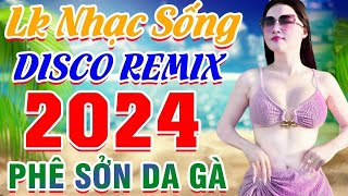 Lk Nhạc Sống PHÊ SỞN DA GÀ DISCO REMIX NGƯỜI MẪU 2024✔️LK Nhạc Sống Gái Xinh 2K6 💘Mê Nhạc Sống Remix