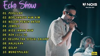 ECKO SHOW "PERGILAH"  Ft Tesa IDOL | Full Album Terbaru