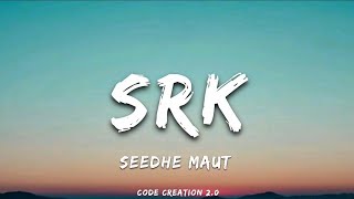 Seedhe Muat - SRK | (Lyrics)