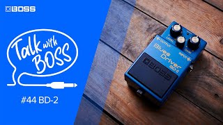 Talk with BOSS - #44 BD-2 Blues Driver (Archive)