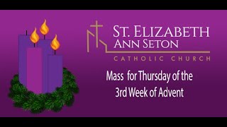 Mass for Thursday of the 3rd Week of Advent