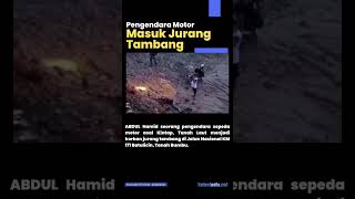 Pengendara Motor Masuk Jurang Tambang