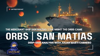 UAP Files Podcast S2E30 | Julian Marti Carnero | San Matías, The Night The Orbs Came