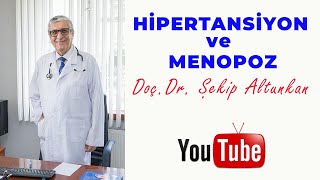 Hipertansiyon ve Menopoz / Doç.Dr. Şekip Altunkan / 54.Bölüm /4K