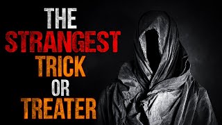 "The Strangest Trick-or-Treater" Creepypasta