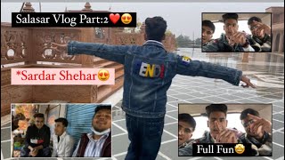 Salasar Vlog Part-2😍❤️||*SARDAR SHEHAR*|| NIKHIL SETIA