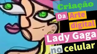 Um Dedo de Arte - Arte digital Lady Gaga