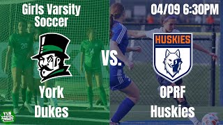 York Dukes vs. OPRF Huskies | Girls Varsity Soccer | West Suburban Conference