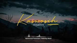 Donkgedank - KASWOSIH (Backsound Nusantara, Relaxing Music)