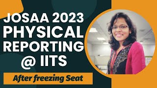 🔥🔥 JOSAA 2023 : Physical Reporting at IITs after Freezing Seats | Kiran Kisku