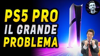 IL GRANDE PROBLEMA DI PS5 PRO