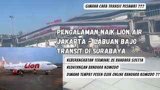 NAIK LION AIR JT690 JAKARTA-LABUAN BAJO TRANSIT SURABAYA |SOEKARNO HATTA-KOMODO|CARA TRANSIT PESAWAT