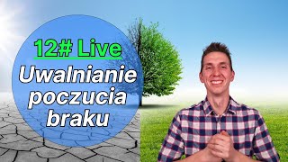 12# Live - uwalnianie poczucia braku