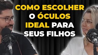 COMO ESCOLHER O ÓCULOS IDEAL PARA SEUS FILHOS  | Ótica CELYN PodCast #004