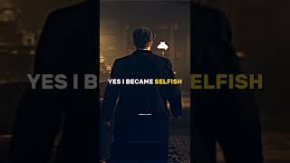 YES I BECAME SELFISH 😈🔥~ Thomas shelby 😎🔥~ Attitude status🔥~ peaky blinders whatsApp status🔥🔥