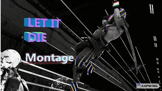 LET IT DIE| My first Montage