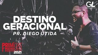 DESTINO GERACIONAL // PR DIEGO UTIDA // PRIMÍCIAS 2021