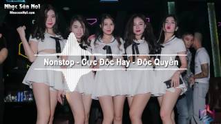 Nonstop Cực Độc - Nhạc Sàn Hay Nhất 2017 -  Độc Quyền Nhạc Sàn No1