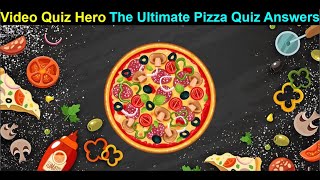 Video Quiz Hero The Ultimate Pizza Quiz Answers | The Ultimate Pizza Quiz Answers | Video Quiz Hero