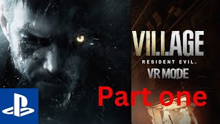 Resident evil village VR part 1