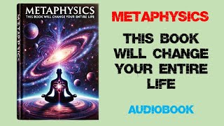 Metaphysics - This Book Will Change Your Entire Life | Audiobook