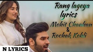 Lyrics:Rang Lageya Full Song | Mohit Chauhan | Rochak Kohli | Kumaar | Paras Chhabra, Mahira Sharma