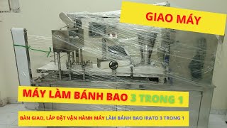 Bàn giao, lắp đặt vận hành máy làm bánh bao Irato 3 trong 1| Hotline 0936.686.030 | VinaIrato