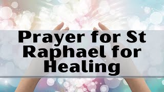 Prayer for St Raphael for Healing | Prayer for Healing| Prayer to St Raphael