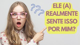 O que ele pensa sobre você? DESCUBRA AGORA!!