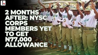 2 MONTHS AFTER: NYSC Corps Members Yet To Get N77,000 Allowance