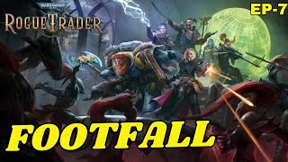 ACT 2 Begins - Footfall - Heretic Melee Biomancer - WH 40k: Rogue Trader Ep - 7