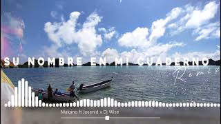 Dj Wise - Makano ft Josenid_Su Nombre En Mi Cuaderno [remix]