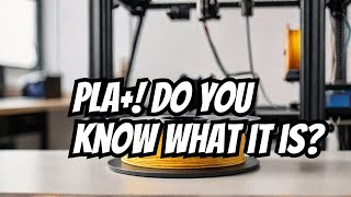 Everything you need to know about PLA+ Filament for 3D printing!