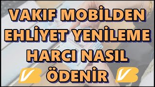 Vakıfbank Mobil Yeni Tip Sürücü Belgesi Yenileme Ücreti Ödemesi| Değerli Kâğıt Bedeli ve Vakıf Payı