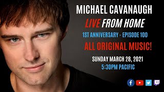 Michael Cavanaugh - Live From Home Episode 100